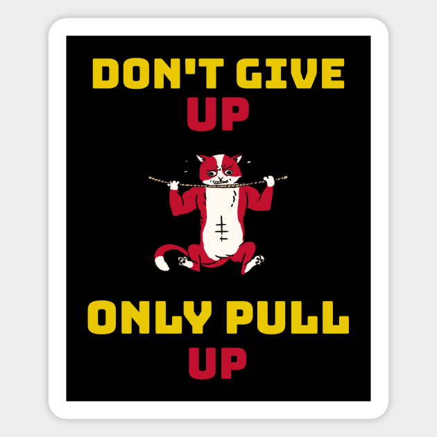 DON'T GIVE UP ONLY PULL UP - calisthenics design Magnet by Thom ^_^